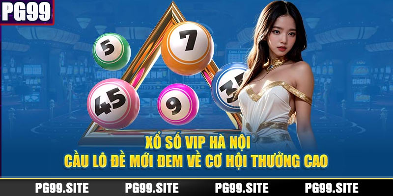 Chia sẻ luật chơi xổ số HN Vip mới nhất