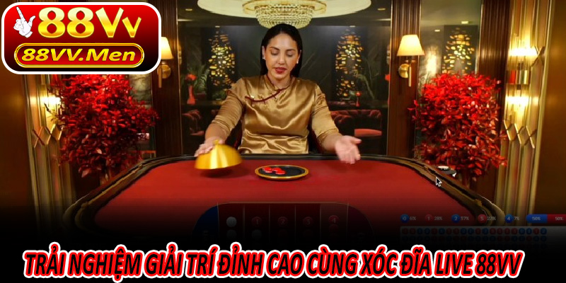 Trải nghiệm giải trí đỉnh cao cùng Xóc Đĩa Live 88VV